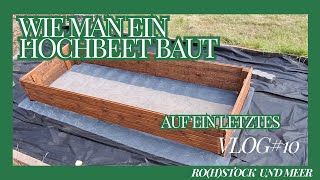 Wie man ein Hochbeet baut Vlog 10 Rohstock Garten amp Meer [upl. by Doe725]