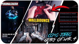 ¡¡COMO JUEGO GEARS OF WAR 4 WALLBOUNCE SENSIBILIDAD MI PERSONALIZACIÓN Y MÁS Gonner [upl. by Hedy]