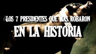 Los 7 Presidentes Más Corruptos De La Historia [upl. by Welton889]