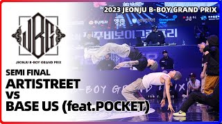 ARTISTREET vs BASE US featPOCKET｜Semi  2023 JEONJU BBOY GRAND PRIX｜LBPIX [upl. by Eiramannod85]