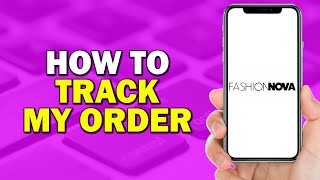 How To Track My Order on Fashion Nova Quick Tutorial [upl. by Ij]