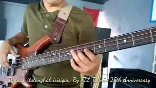 Itataas itatanghal isisigaw  JIL Taiwan 25th anniversary Bass Cover [upl. by Batruk]