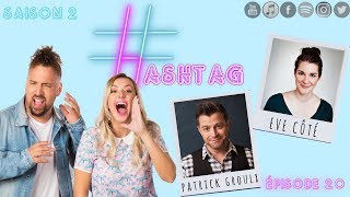 HASHTAG  Épisode 20 Patrick Groulx amp Eve Côté [upl. by Eirojram]