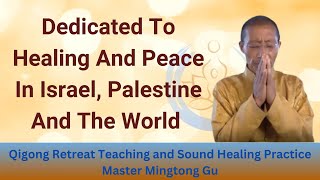 Qigong Teaching amp Practice  Dedicated To The Healing amp Peace In Israel amp World By Master Mingtong [upl. by Goggin]