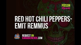 Red Hot Chili Peppers  Emit Remmus Karaoke version [upl. by Yuhas418]