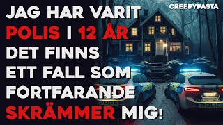 Jag Har Varit Polis I 12 År Det Finns Ett Fall Som Fortfarande Skrämmer Mig  Creepypasta [upl. by Annatnom]