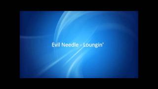 Evil Needle  Loungin HQ [upl. by Anerroc]