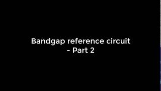 Bandgap reference circuit Part 2 [upl. by Sadoff]