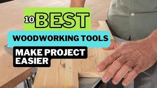 10 Best Woodworking Tools to Make Your Projects Easier  Tools for Effortless Craftsmanship [upl. by Janeczka530]