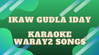 IKAW GUDLA IDAY KARAOKE Waraywaray songs [upl. by Ehrlich]