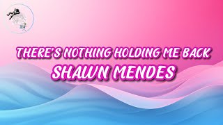 🎶Shawn Mendes  Theres Nothing Holding Me Back Lyrics🎶 [upl. by Nafets]