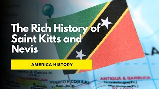 The Rich History of Saint Kitts and Nevis  America Hostory [upl. by Teplitz]