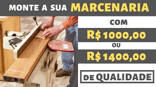 FERRAMENTAS PARA MONTAR UMA MARCENARIA  100000 A 140000 REAIS [upl. by Soisanahta]