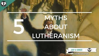 Five Myths about Lutheranism [upl. by Queena917]