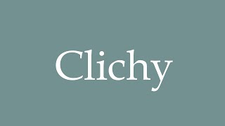 How to Pronounce Clichy Correctly in French [upl. by Gwenn]