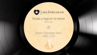 Johan Sebastian Bach I Tocata y fuga en re menor BWV 565 I melómanoscom [upl. by Kovacev]