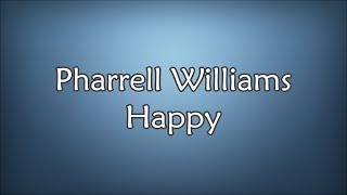 Pharrell Williams  Happy Lyrics [upl. by Letnuhs]