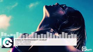 SIMIOLI amp PROVENZANO FT SCARLET  Aint No Sunshine Deep Chills Remix [upl. by Torrlow]