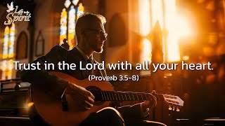 Trust in the Lord with all your heart Proverb 358 [upl. by Rebekkah]