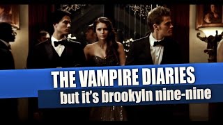 The Vampire Diaries but its Brooklyn NineNine [upl. by Vassar]