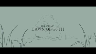 quotDawn of 16thquot  Dream SMP Animation [upl. by Guillaume]