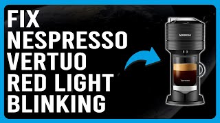 How To Fix Nespresso Vertuo Red Light Blinking How To Get Rid Of Red Light On Nespresso Vertuo [upl. by Quennie]