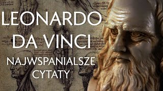 Leonardo Da Vinci Najwspanialsze Cytaty  SĹOWO FILOZOFA [upl. by Bik610]