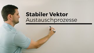 Stabiler Vektor Fixvektor Stationäre Verteilung Austauschprozess Teil 1  Mathe by Daniel Jung [upl. by Suirauqram]