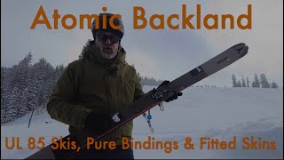 Atomic Backland UL Skis Pure Bindings amp Fitted Skins  a Tourers Dream Set Up [upl. by Nessaj]