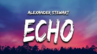 Alexander Stewart  Echo Lyrics [upl. by Perice]