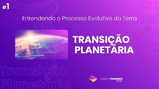 Transição Planetária Entendendo o Processo Evolutivo da Terra [upl. by Ardnekat]