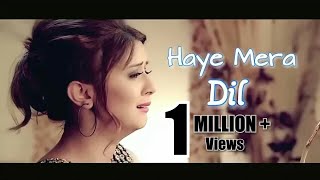 Haye Mera Dil New Version  Sad Song  Love Video [upl. by Linoel]