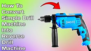 How To Convert Simple Drill Machine Into Reverse Drill Machine [upl. by Leontine]