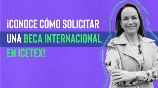 Conoce cómo solicitar una beca internacional en ICETEX [upl. by Ahsiele]