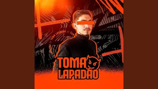 Toma Lapadão [upl. by Eirrek238]