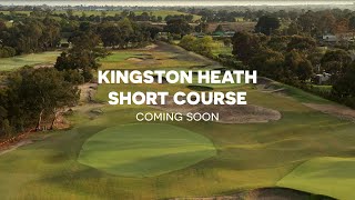 Coming Soon Kingston Heath Golf Clubs Short Course [upl. by Virginia]