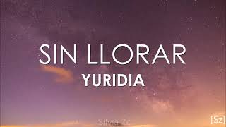 Yuridia  Sin Llorar Letra [upl. by Linette]