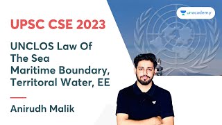 UNCLOS  Law Of The Sea  Maritime Boundary Territoral Water EE  UPSC CSE 2023  Anirudh Malik [upl. by Neehcas]