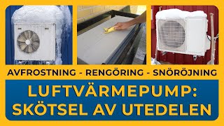 LUFTVÄRMEPUMP  Avfrostning rengöring amp snöröjning skötsel av utedelen [upl. by Nnylirret32]