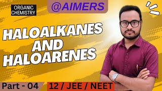 Haloalkanes and Haloarenes Organic Chemistry Class 12  IIT JEE  NEET Chemistry 2 2nd Year Science [upl. by Ahola]