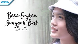 Bapa Engkau Sungguh Baik  Nikita Video [upl. by Aneleairam]