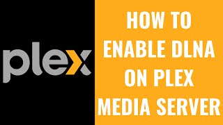 How to Enable DLNA on Plex Media Server [upl. by Eliga]