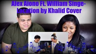 Alex Aiono Ft William Singe Location by Khalid Cover Reaction [upl. by Harrad]