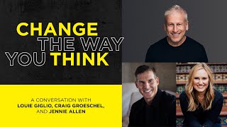 Change The Way You Think A Conversation with Louie Giglio Craig Groeschel and Jennie Allen [upl. by Esilram]