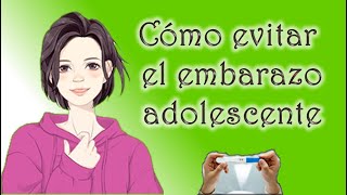 Embarazo adolescente  como evitarlo [upl. by Cantu558]