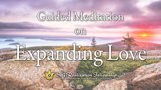 Guided Meditation on Expanding Love  SelfRealization Fellowship [upl. by Luis]