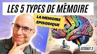 Quels sont les 5 types de mémoire la mémoire épisodique  Extrait 4 [upl. by Ortiz295]