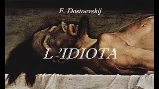 L IDIOTA romanzo di F Dostoevskij lettura integrale in quattro parti  PARTE PRIMA [upl. by Saidel]