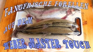 Fangfrische Forellen ♦ auf dem Weber Mastertouch GBS 57cm [upl. by Ennayar]