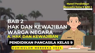 Materi Pendidikan Pancasila Kelas 9 BAB 2 Hak dan Kewajiban Warga Negara  A Hak dan Kewajiban [upl. by Tudela]